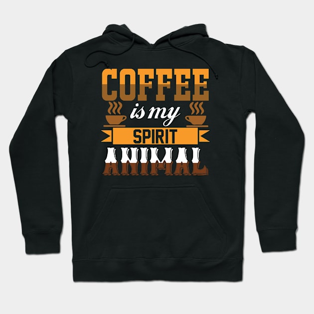 Coffee is my spirit animal Hoodie by J&R collection